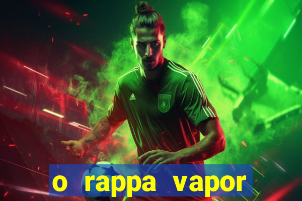 o rappa vapor barato letra